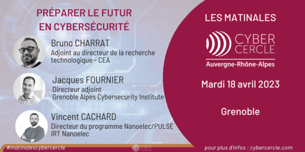 Préparer le futur en cybersécurité - Matinale CyberCercle ARA, avril 2023